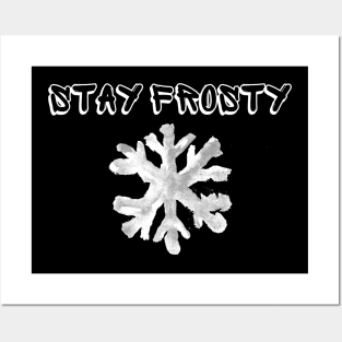 Stay Frosty Posters and Art